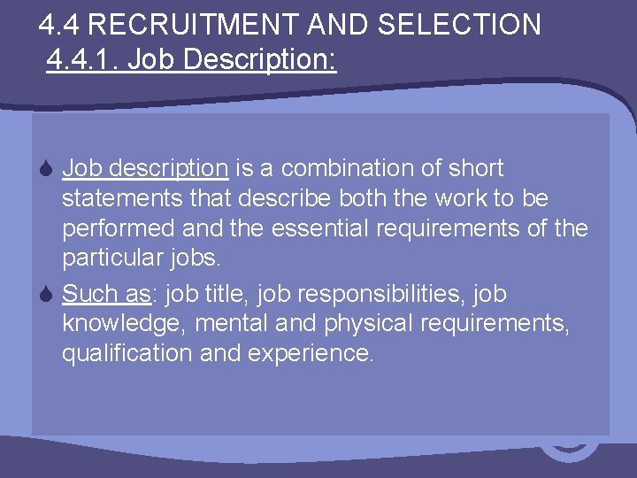 4. 4 RECRUITMENT AND SELECTION 4. 4. 1. Job Description: S Job description is