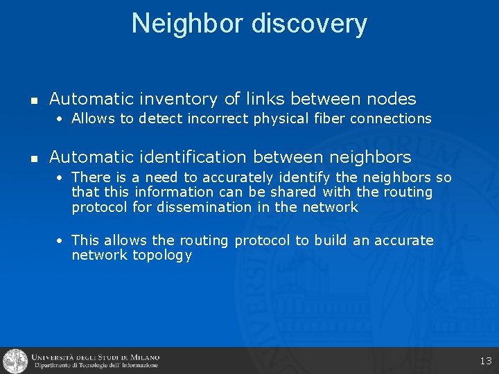 Neighbor discovery n Automatic inventory of links between nodes • Allows to detect incorrect