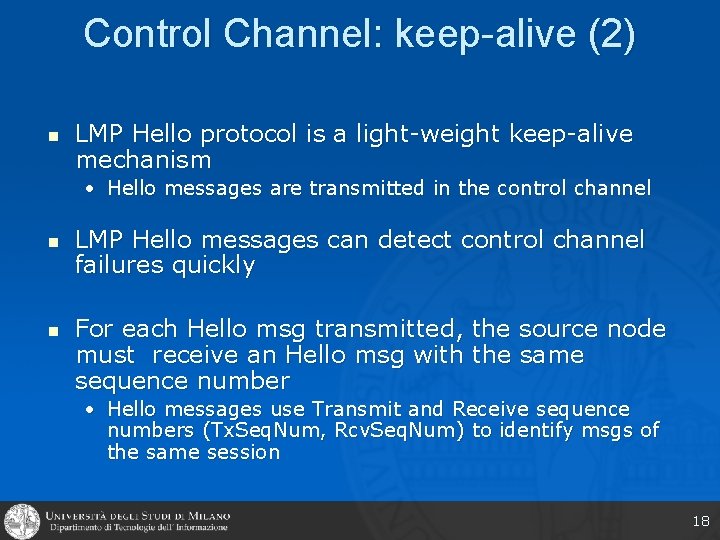 Control Channel: keep-alive (2) n LMP Hello protocol is a light-weight keep-alive mechanism •