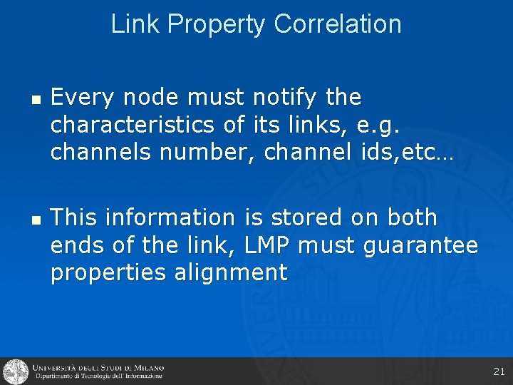 Link Property Correlation n n Every node must notify the characteristics of its links,