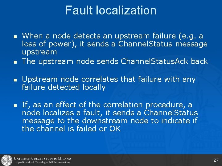 Fault localization n n When a node detects an upstream failure (e. g. a