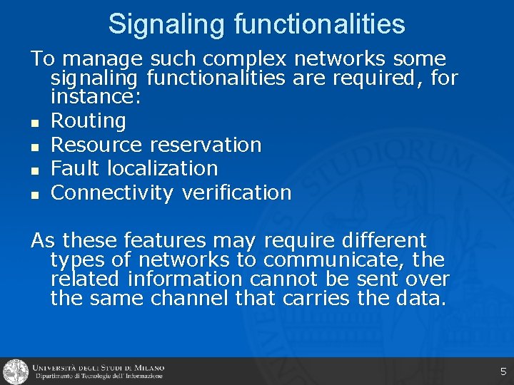 Signaling functionalities To manage such complex networks some signaling functionalities are required, for instance: