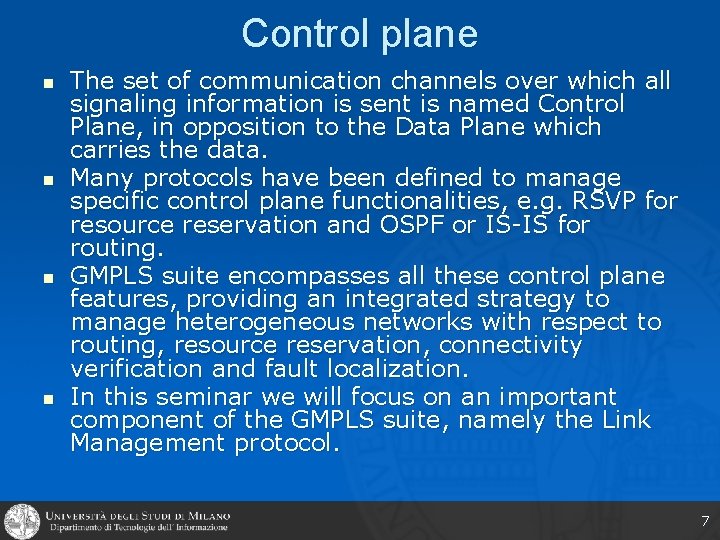 Control plane n n The set of communication channels over which all signaling information