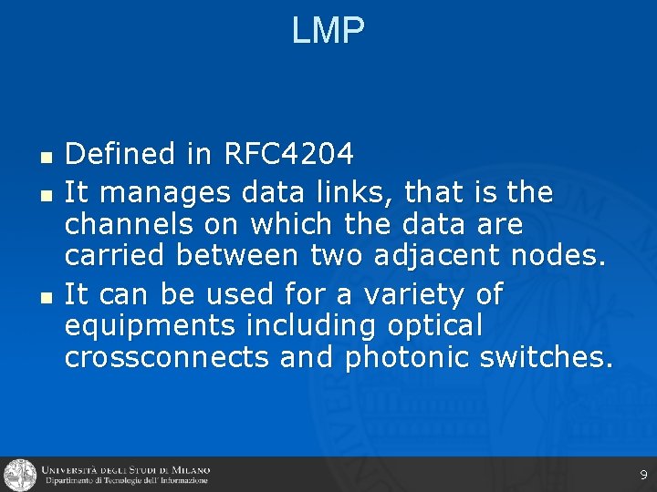 LMP n n n Defined in RFC 4204 It manages data links, that is