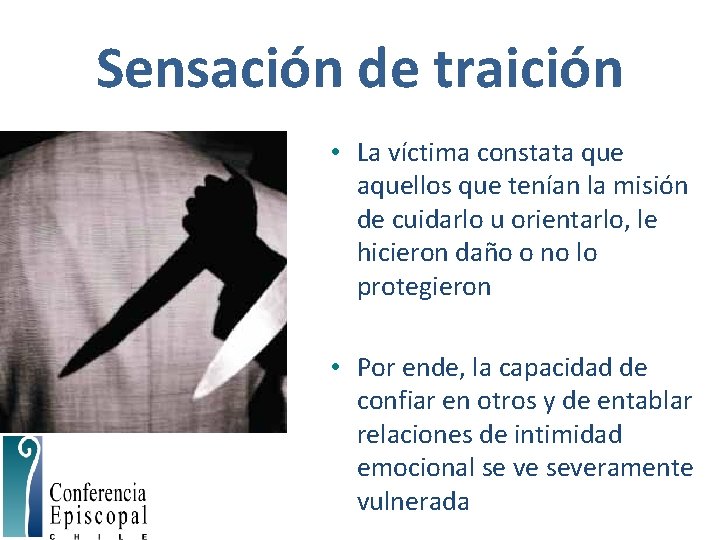 Sensación de traición • La víctima constata que aquellos que tenían la misión de