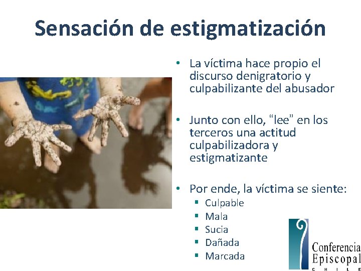 Sensación de estigmatización • La víctima hace propio el discurso denigratorio y culpabilizante del