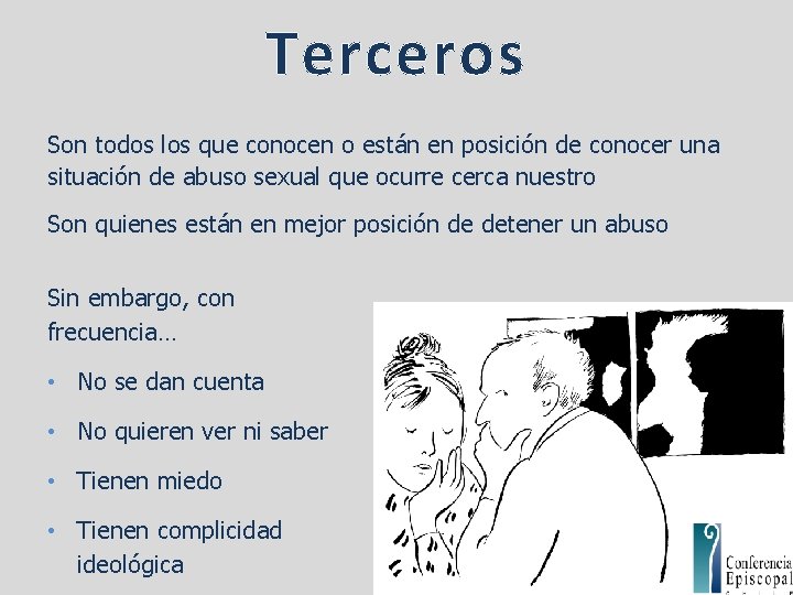 Terceros Son todos los que conocen o están en posición de conocer una situación