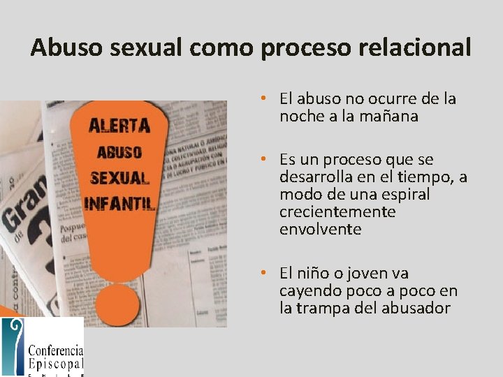 Abuso sexual como proceso relacional • El abuso no ocurre de la noche a