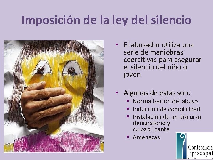 Imposición de la ley del silencio • El abusador utiliza una serie de maniobras