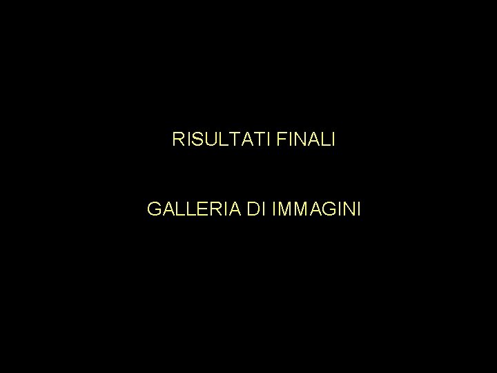 RISULTATI FINALI GALLERIA DI IMMAGINI 