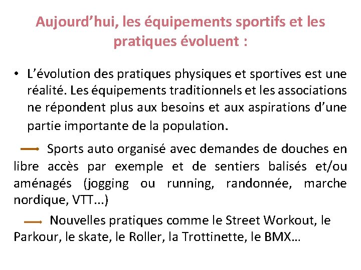 Aujourd’hui, les équipements sportifs et les pratiques évoluent : • L’évolution des pratiques physiques