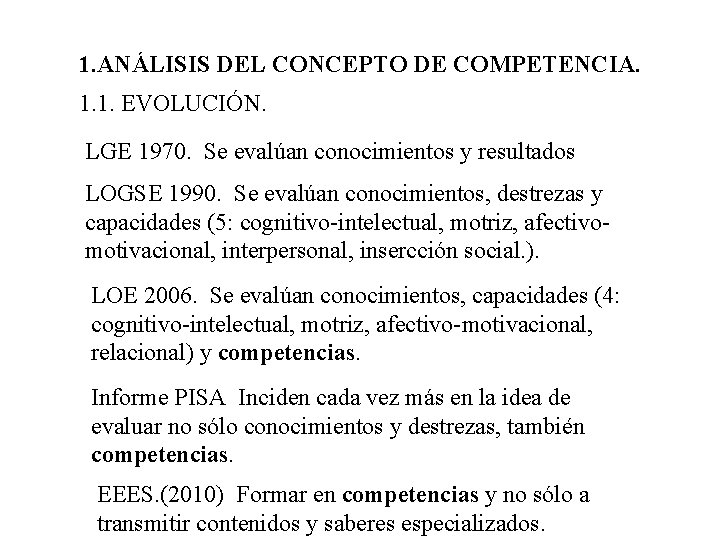 1. ANÁLISIS DEL CONCEPTO DE COMPETENCIA. 1. 1. EVOLUCIÓN. LGE 1970. Se evalúan conocimientos