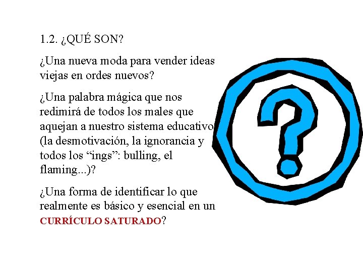 1. 2. ¿QUÉ SON? ¿Una nueva moda para vender ideas viejas en ordes nuevos?