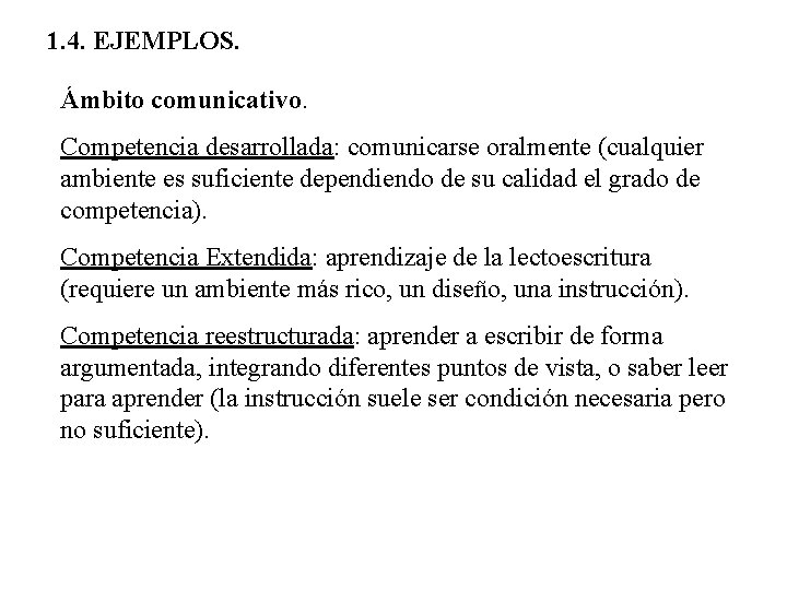 1. 4. EJEMPLOS. Ámbito comunicativo. Competencia desarrollada: comunicarse oralmente (cualquier ambiente es suficiente dependiendo