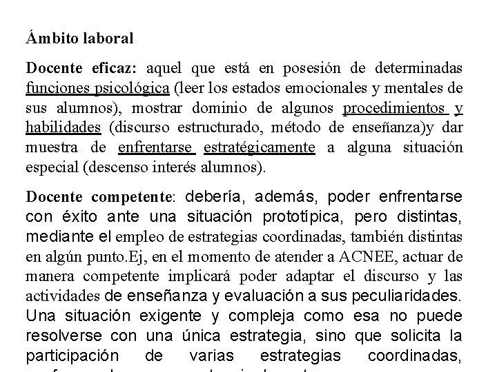 Ámbito laboral Docente eficaz: aquel que está en posesión de determinadas funciones psicológica (leer