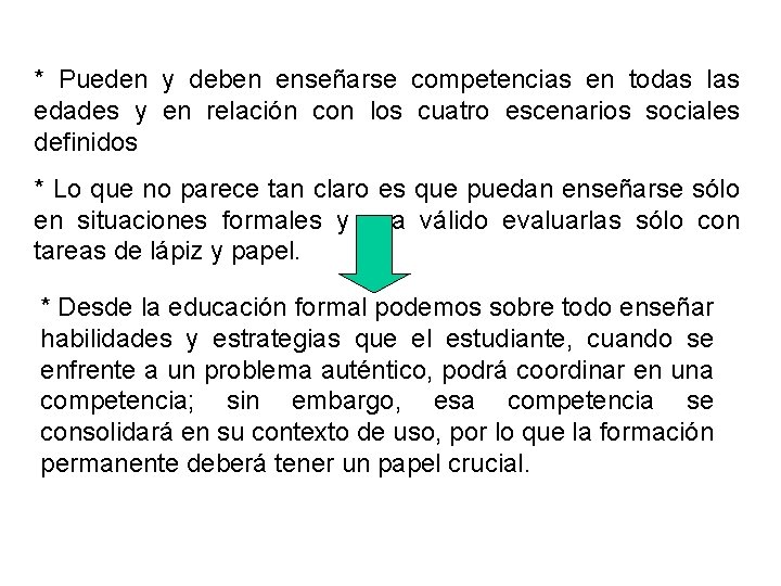 * Pueden y deben enseñarse competencias en todas las edades y en relación con