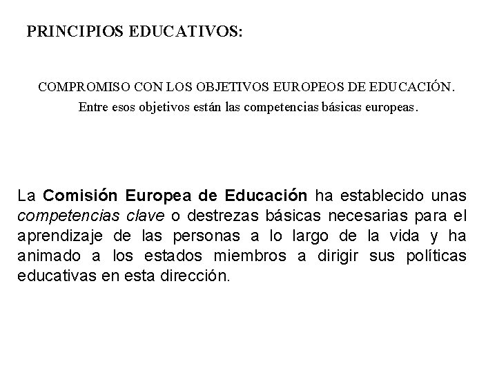 PRINCIPIOS EDUCATIVOS: COMPROMISO CON LOS OBJETIVOS EUROPEOS DE EDUCACIÓN. Entre esos objetivos están las