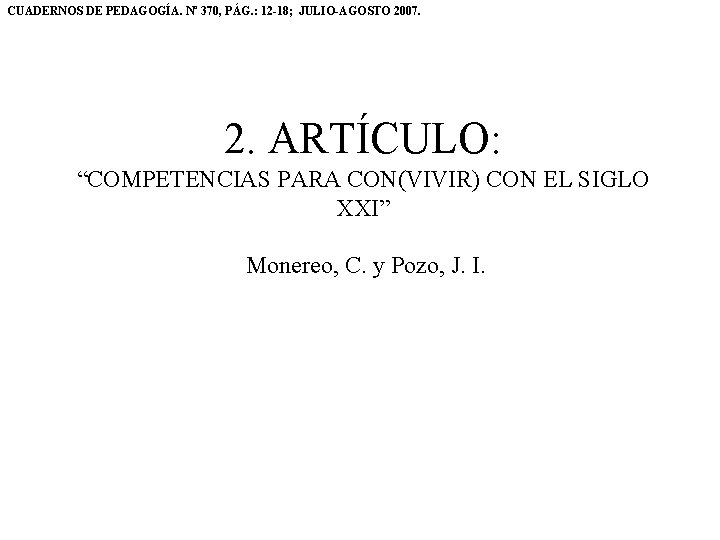 CUADERNOS DE PEDAGOGÍA. Nº 370, PÁG. : 12 -18; JULIO-AGOSTO 2007. 2. ARTÍCULO: “COMPETENCIAS