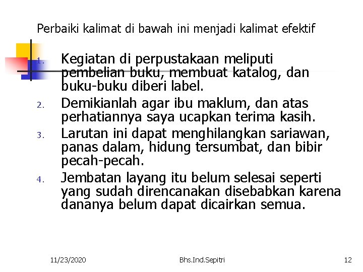 Perbaiki kalimat di bawah ini menjadi kalimat efektif 1. 2. 3. 4. Kegiatan di