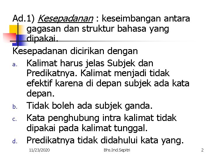 Ad. 1) Kesepadanan : keseimbangan antara gagasan dan struktur bahasa yang dipakai. Kesepadanan dicirikan