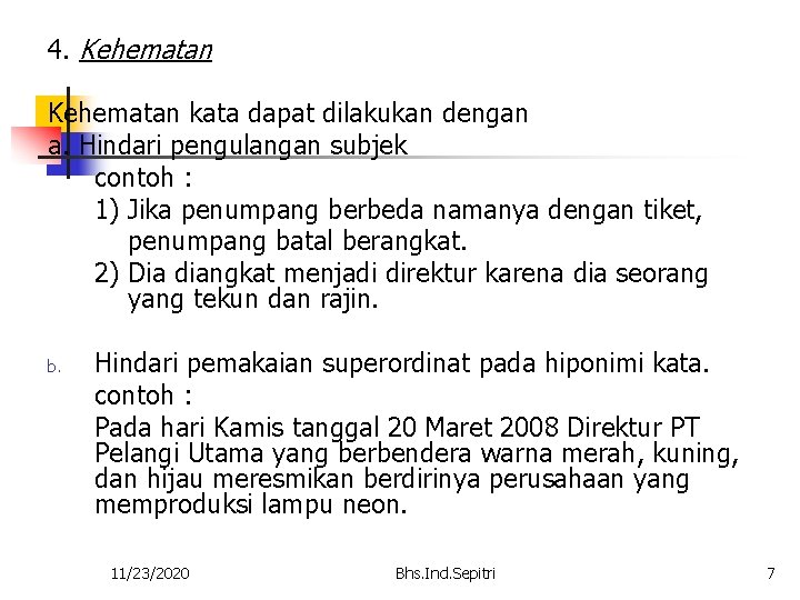 4. Kehematan kata dapat dilakukan dengan a. Hindari pengulangan subjek contoh : 1) Jika