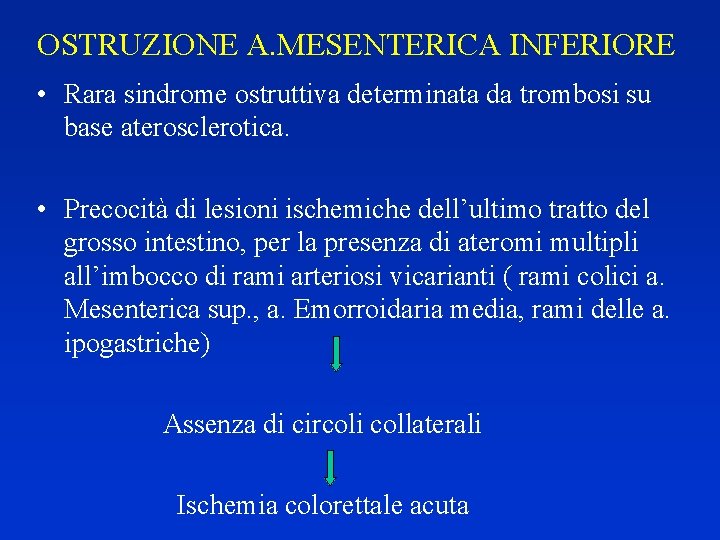 OSTRUZIONE A. MESENTERICA INFERIORE • Rara sindrome ostruttiva determinata da trombosi su base aterosclerotica.