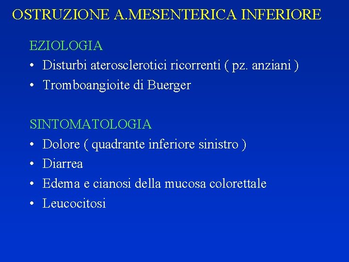 OSTRUZIONE A. MESENTERICA INFERIORE EZIOLOGIA • Disturbi aterosclerotici ricorrenti ( pz. anziani ) •