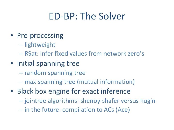 ED-BP: The Solver • Pre-processing – lightweight – RSat: infer fixed values from network