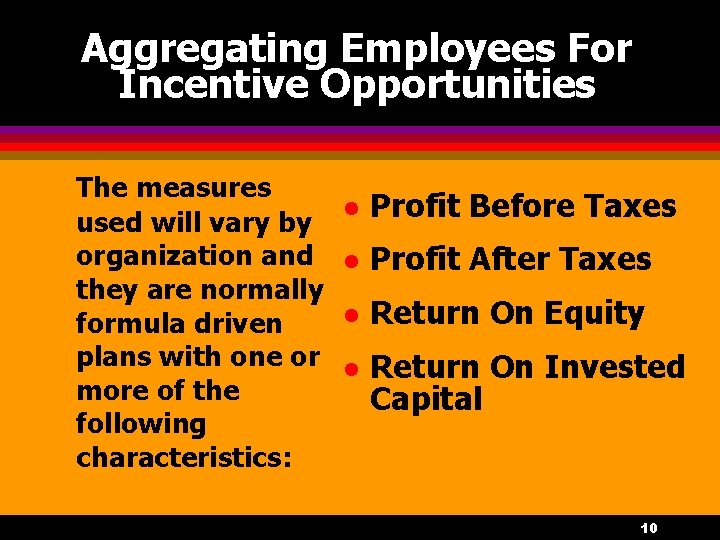 Aggregating Employees For Incentive Opportunities The measures used will vary by organization and they