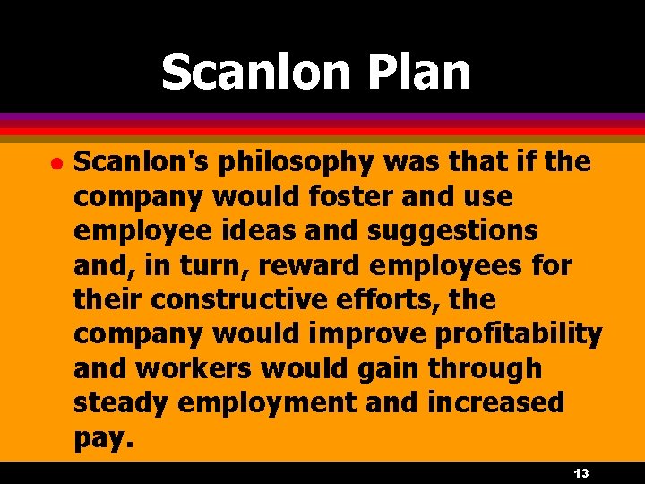 Scanlon Plan l Scanlon's philosophy was that if the company would foster and use