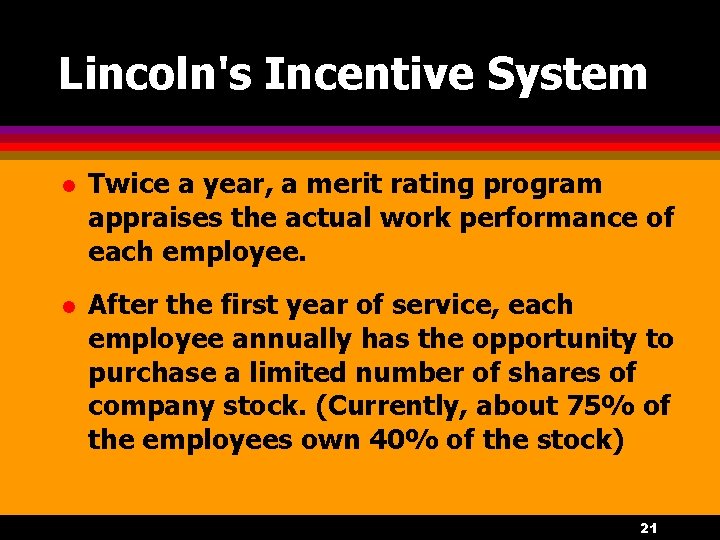 Lincoln's Incentive System l Twice a year, a merit rating program appraises the actual