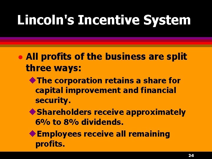 Lincoln's Incentive System l All profits of the business are split three ways: u.