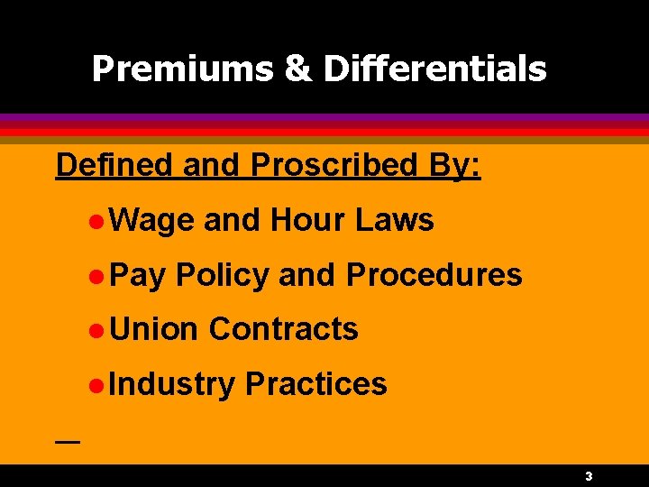 Premiums & Differentials Defined and Proscribed By: l Wage l Pay and Hour Laws