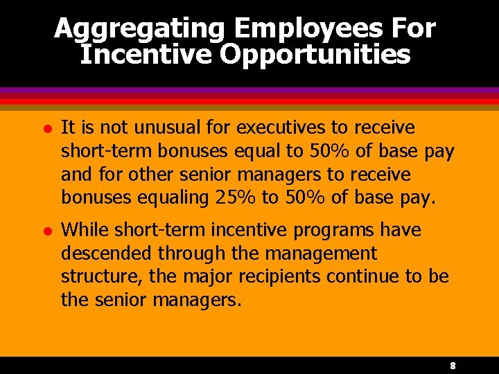 Aggregating Employees For Incentive Opportunities l It is not unusual for executives to receive