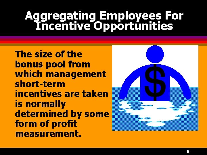 Aggregating Employees For Incentive Opportunities The size of the bonus pool from which management