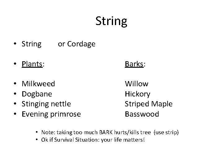 String • String or Cordage • Plants: • • Milkweed Dogbane Stinging nettle Evening