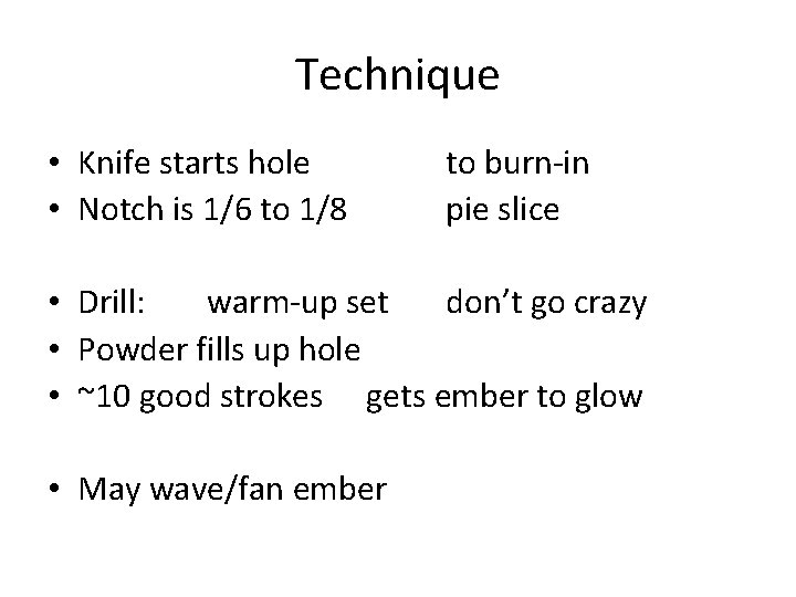 Technique • Knife starts hole • Notch is 1/6 to 1/8 to burn-in pie