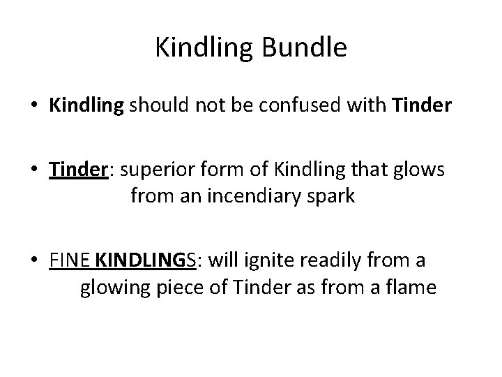 Kindling Bundle • Kindling should not be confused with Tinder • Tinder: superior form