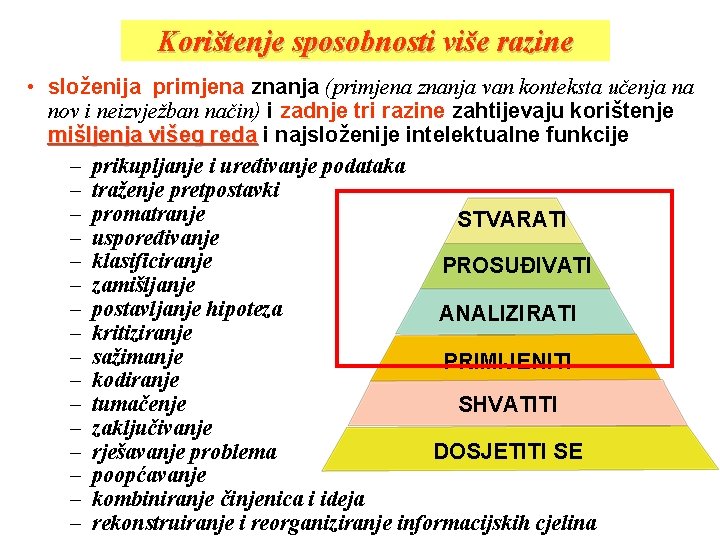 Korištenje sposobnosti više razine • složenija primjena znanja (primjena znanja van konteksta učenja na