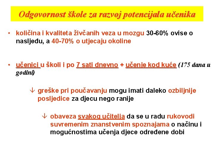 Odgovornost škole za razvoj potencijala učenika • količina i kvaliteta živčanih veza u mozgu