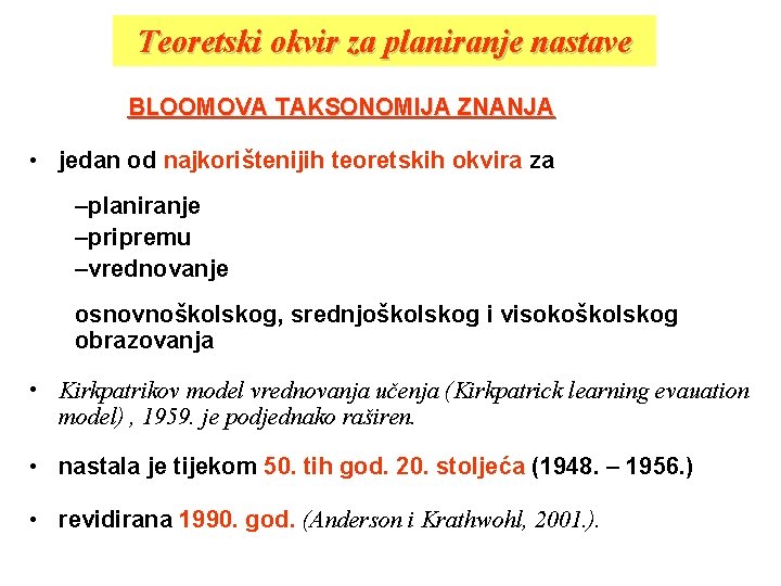 Teoretski okvir za planiranje nastave BLOOMOVA TAKSONOMIJA ZNANJA • jedan od najkorištenijih teoretskih okvira