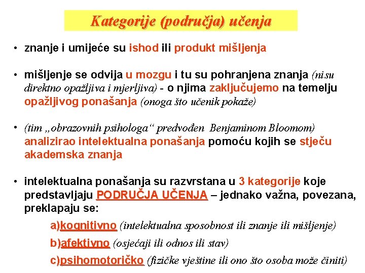 Kategorije (područja) učenja • znanje i umijeće su ishod ili produkt mišljenja • mišljenje