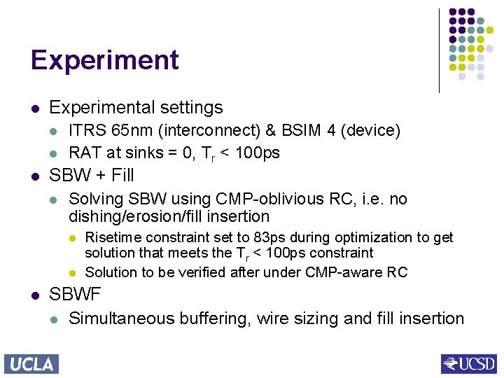Experiment l Experimental settings l l l ITRS 65 nm (interconnect) & BSIM 4