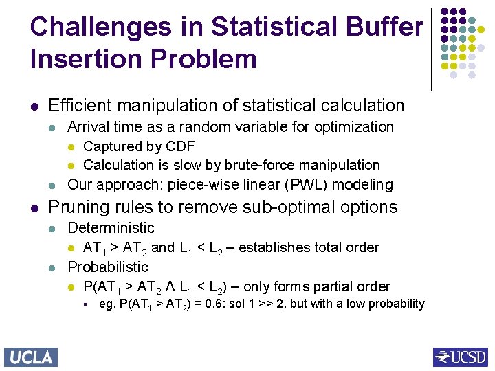 Challenges in Statistical Buffer Insertion Problem l Efficient manipulation of statistical calculation l l