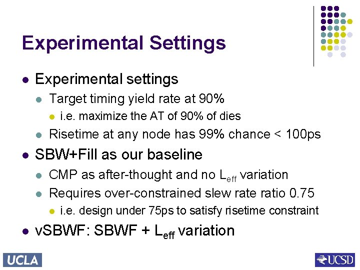 Experimental Settings l Experimental settings l Target timing yield rate at 90% l l