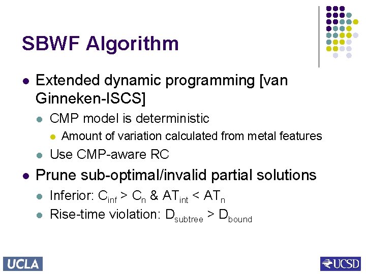 SBWF Algorithm l Extended dynamic programming [van Ginneken-ISCS] l CMP model is deterministic l