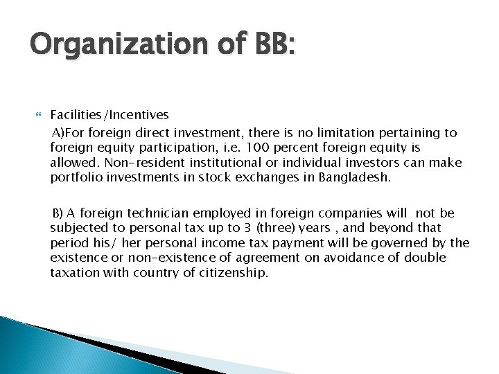 Organization of BB: Facilities/Incentives A)For foreign direct investment, there is no limitation pertaining to