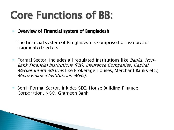 Core Functions of BB: Overview of Financial system of Bangladesh The financial system of