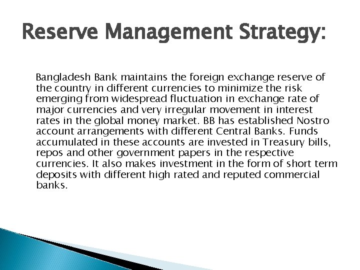 Reserve Management Strategy: Bangladesh Bank maintains the foreign exchange reserve of the country in
