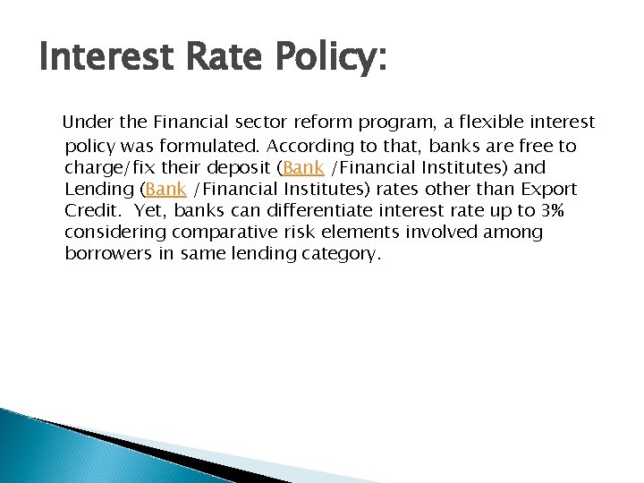 Interest Rate Policy: Under the Financial sector reform program, a flexible interest policy was